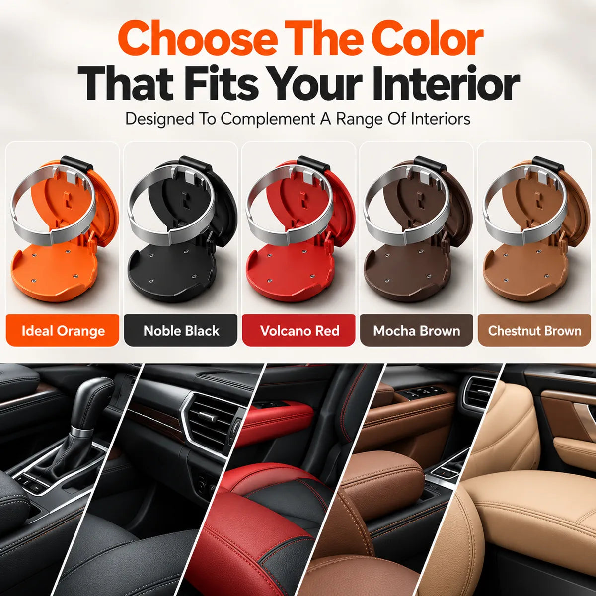 Five cup holder colors: orange, black, red, mocha brown and chestnut brown